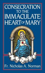 Consecration to the Immaculate Heart of Mary Booklet - pp 80 - Fr. Nicholas A. Norman
