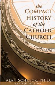Compact History of the Catholic Church - Softcover - Dr Alan Schreck