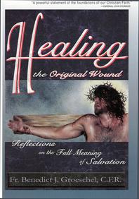 Healing The Original Wound - Softcover - Fr Benedict Groeschel