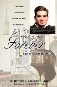 A Priest Forever Life of Eugene Hamilton - Fr Benedict Groeschel