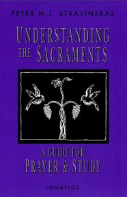 Understanding The Sacraments - Softcover - Fr Peter Stravinskas