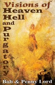 Visions of Heaven Hell and Purgatory - Softcover - Bob and Penny Lord