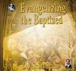 Evangelizing The Baptized - 3 Audio CD Set - Dr Scott Hahn