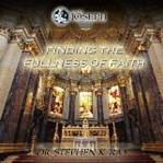 Finding The Fullness Of Faith Audio CD Set (3) - Dr. Stephen Ray