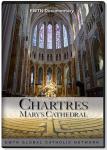 Chartres, Mary's Cathedral DVD Video - 30 min. - As Seen On EWTN