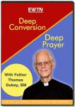 Deep Conversion Deep Prayer DVD Set - 6.5 Hours - Fr. Thomas Dubay - EWTN Television Series