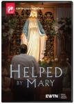 Helped By Mary DVD Video Documentary - 30 min. - As Seen on EWTN