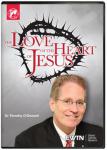 The Love Of The Heart Of Jesus DVD Video - 2.5 Hours - Dr. Timothy O'Donnell - As Seen On EWTN 