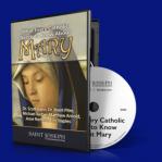 What Every Catholic Needs To Know About Mary DVD - 59 min. - Arnold, Barber, Hahn, Pitre, Romero, Staples
