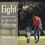 Eight Commitments For  Successful Fathering - 5 Audio CD Set by Steve Wood