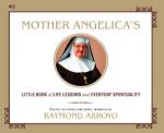 Mother Angelicas Little Book of Life Lessons and Everyday Spirituality Audio Book on CD