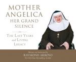 Mother Angelica Her Grand Silence The Last Years and Living Legacy Audio Book on CD