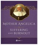 Mother Angelica On Suffering Burnout - Hardcover - pp 256