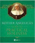 Mother Angelicas Guide to Practical Holiness  - Hardcover Book