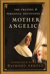 Prayers and Personal Devotions of Mother Angelica - Hardcover Book - Edited Raymond Arroyo - pp 193