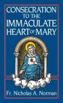 Consecration to the Immaculate Heart of Mary Booklet -  pp 80 - Fr. Nicholas A. Norman