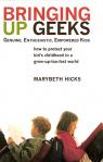 Bringing Up Geeks - Softcover Book - pp 313 - Marybeth Hicks