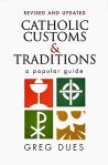 Catholic Customs & Traditions - Softcover Book - Greg Dues