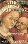 Catholic Home Schooling - Softcover Book - Mary Clark