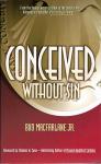 Conceived Without Sin - Softcover Book - Bud MacFarlane, Jr