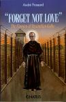 Forget Not Love The Passion Of Maximilian Kolbe - Softcover Book - Andre Frossard
