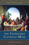 The Incredible Catholic Mass - Softcover Book - Von Cochem