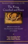 The King Crucified and Risen - Softcover Book - Fr Benedict Groeschel