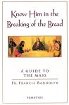 Knowing Him In The Breaking of The Bread - Softcover Book - Randolph