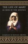 Life Of Mary As Seen By The Mystics - Softcover Book - Raphael Brown