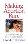 Making Abortion Rare - Softcover Book - Dr David Reardon