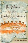 Mass of the Early Christians - Softcover Book - Mike Aquilina