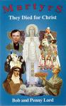 Martyrs They Died For Christ - Softcover Book - Bob and Penny Lord