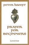 Prayer For Beginners - Softcover Book - Dr Peter Kreeft