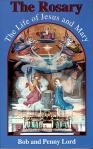 The Rosary - Life of Jesus & Mary - Softcover Book - Bob & Penny Lord