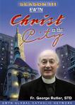 Christ in the City DVD Video Set - Season 3 - Fr George Rutler - EWTN Video Series