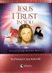 Jesus I Trust In You DVD Video - 56 Minutes - Fr Donald Calloway