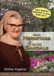 Our Hermitage & In His Sandals - 2 DVD Set - 3 Hours - Mother Angelica