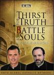 Thirst For Truth Battle For Souls DVD Set - EWTN Video Series - Fr. William Casey & Fr. Wade Menezes - 3 DVD Set - 6 Hours