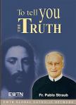 To Tell You The Truth DVD - Fr. Pablo Straub - 4 DVD Set - EWTN Video Series