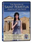 The Passion of Saint Perpetua DVD Video Documentary - 55 Min. - Hosted By Mike Aquilina